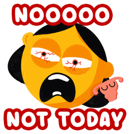 Not today